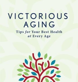 Victorious Aging: Tips for Your Best Health at Any Age