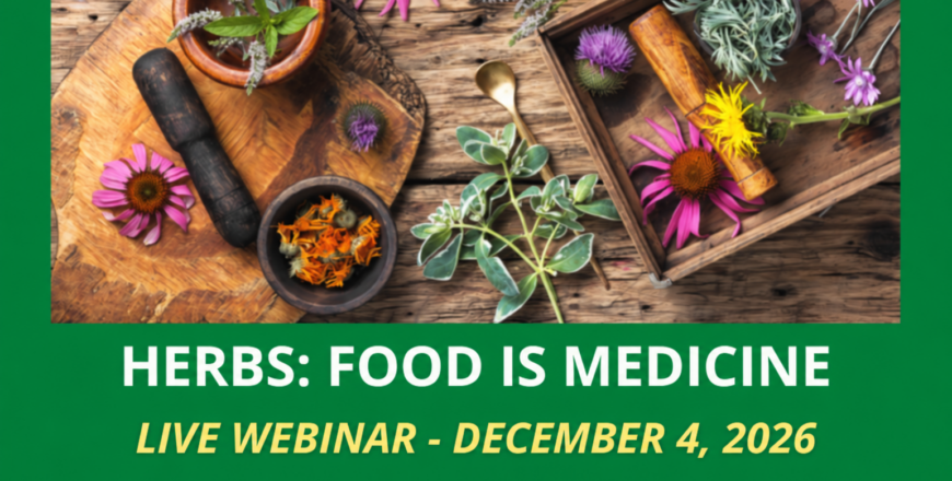 Herbs & Food: Food Is Medicine | Live Webinar | December 4, 2026