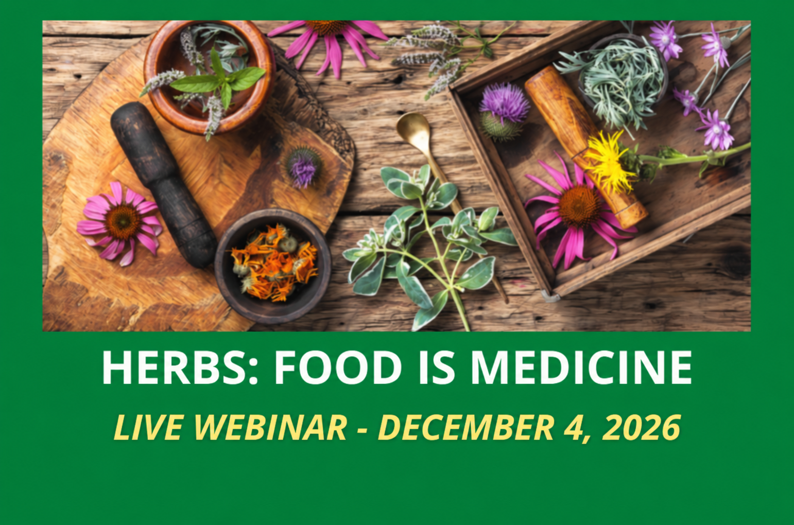 Herbs: Food Is Medicine live webinar with Dr. Martha Lucas — December 4, 2026.